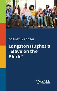 Cover image for A Study Guide for Langston Hughes's Slave on the Block