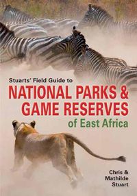 Cover image for Stuarts' Field Guide to Game and Nature Reserves of East Africa