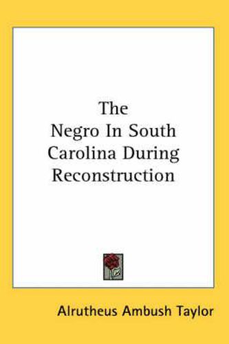 Cover image for The Negro in South Carolina During Reconstruction