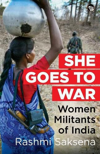 Cover image for She Goes to War: Women Militants of India