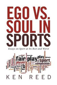 Cover image for Ego vs. Soul in Sports: Essays on Sport at Its Best and Worst