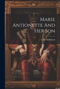 Cover image for Marie Antionette And Her Son