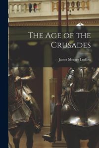 Cover image for The Age of the Crusades