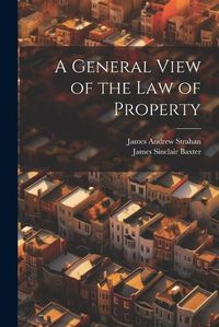 Cover image for A General View of the Law of Property