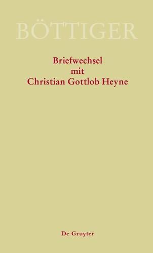 Karl August Boettiger - Briefwechsel mit Christian Gottlob Heyne