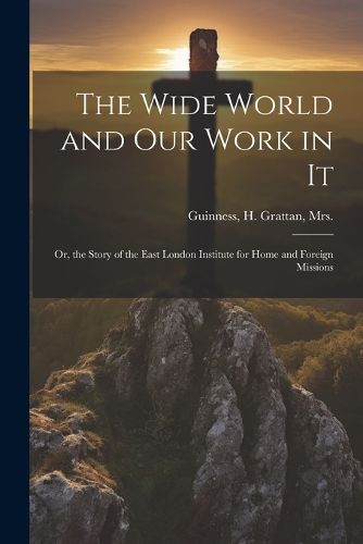 Cover image for The Wide World and Our Work in It