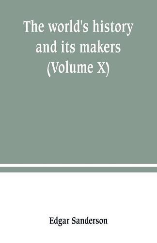 Cover image for The world's history and its makers (Volume X)