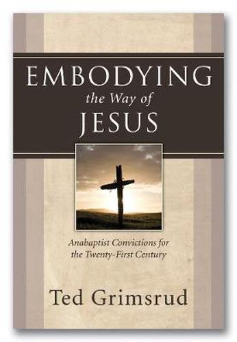 Cover image for Embodying the Way of Jesus: Anabaptist Convictions for the Twenty-First Century