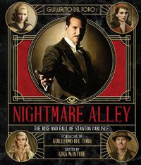 Cover image for The Art and Making of Guillermo del Toro's Nightmare Alley: The Rise and Fall of Stanton Carlisle