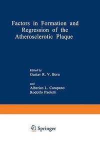 Cover image for Factors in Formation and Regression of the Atherosclerotic Plaque: Proceedings of a NATO Advanced Study Institute on the Formation and Regression of the Atherosclerotic Plaque, held September 3-13, 1980, in Belgirate, Italy