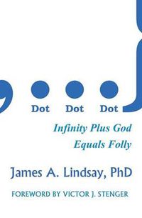 Cover image for Dot, Dot, Dot: Infinity Plus God Equals Folly