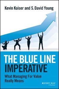 Cover image for The Blue Line Imperative: What Managing for Value Really Means