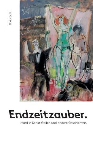 Cover image for Endzeitzauber.: Mord in Sankt Gallen und andere Geschichten.