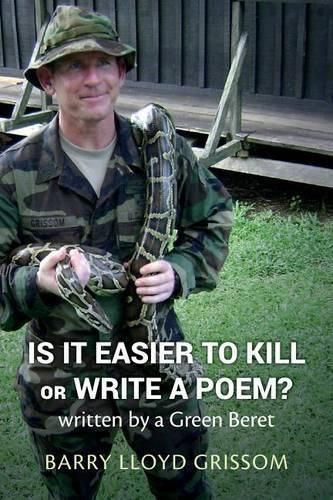 Cover image for Is it Easier to Kill or Write a Poem?: written by a Green Beret