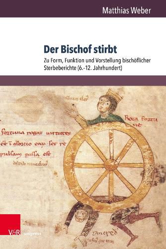 Cover image for Der Bischof Stirbt: Zu Form, Funktion Und Vorstellung Bischoflicher Sterbeberichte (6.-12. Jahrhundert)