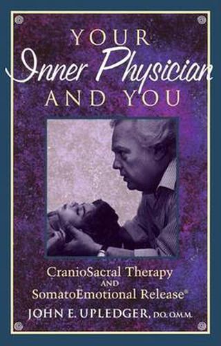 Your Inner Physician and You: Craniosacral Therapy and Somato Emotional Release