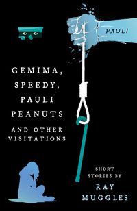 Cover image for Gemima, Speedy, Pauli Peanuts and Other Visitations from Ray Muggles