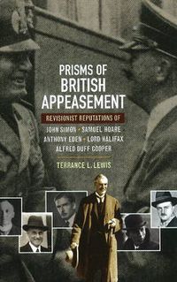 Cover image for Prisms of British Appeasement: Revisionist Reputations of John Simon, Samuel Hoare, Anthony Eden, Lord Halifax & Alfred Duff Cooper