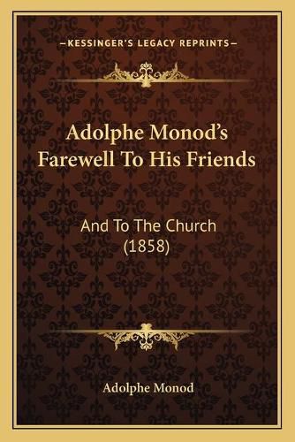 Cover image for Adolphe Monod's Farewell to His Friends: And to the Church (1858)