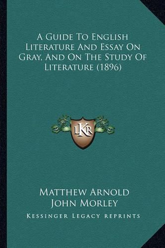 A Guide to English Literature and Essay on Gray, and on the Study of Literature (1896)