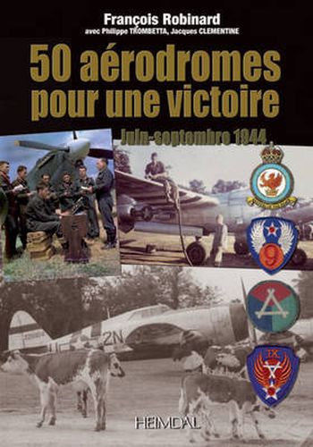 Cover image for 50 AeRodromes Pour Une Victoire: Juin-Septembre 1944