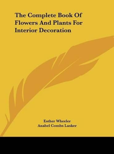 Cover image for The Complete Book of Flowers and Plants for Interior Decoration