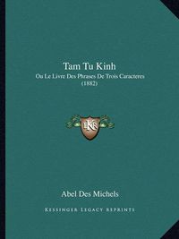 Cover image for Tam Tu Kinh: Ou Le Livre Des Phrases de Trois Caracteres (1882)