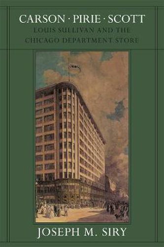 Cover image for Carson Pirie Scott: Louis Sullivan and the Chicago Department Store