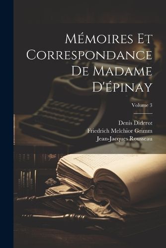 Cover image for Memoires Et Correspondance De Madame D'epinay; Volume 3