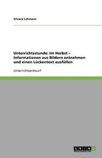 Cover image for Unterrichtsstunde: Im Herbst - Informationen aus Bildern entnehmen und einen Luckentext ausfullen