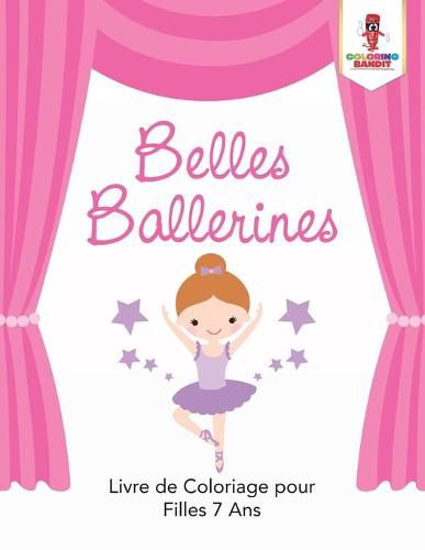 Belles Ballerines: Livre de Coloriage pour Filles 7 Ans