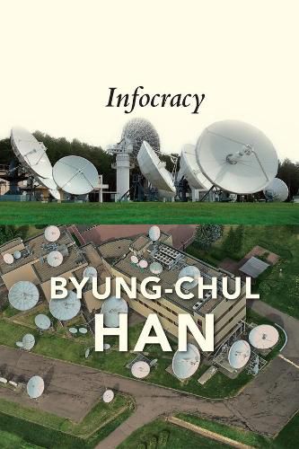 Cover image for Infocracy: Digitization and the Crisis of Democrac y