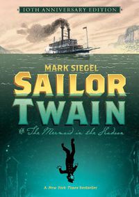 Cover image for Sailor Twain Or: The Mermaid in the Hudson, 10th Anniversary Edition