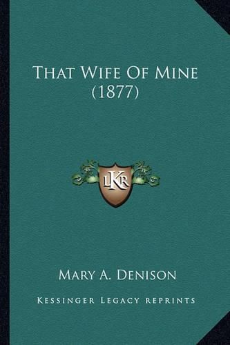 That Wife of Mine (1877) That Wife of Mine (1877)