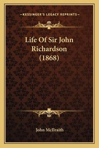 Cover image for Life of Sir John Richardson (1868)