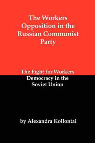 Cover image for The Workers Opposition in the Russian Communist Party: The Fight for Workers Democracy in the Soviet Union