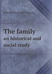 Cover image for The family an historical and social study