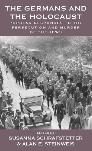 Cover image for The Germans and the Holocaust: Popular Responses to the Persecution and Murder of the Jews