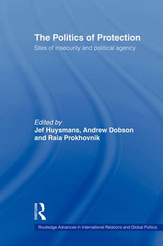 Cover image for The Politics of Protection: Sites of insecurity and political agency