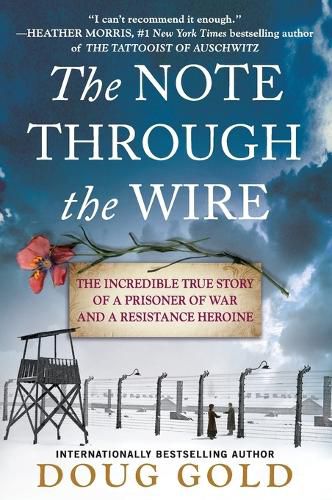 Cover image for The Note Through the Wire: The Incredible True Story of a Prisoner of War and a Resistance Heroine