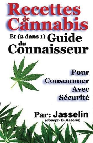 Recettes de Cannabis et (2 dans 1) Guide du Connaisseur: Pour consommer avec securite