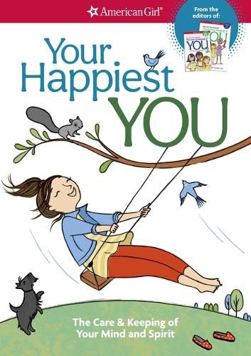 Your Happiest You: The Care & Keeping of Your Mind and Spirit /]cby Judy Woodburn; Illustrated by Josee Masse; Jane Annunziata, Psyd, and Lori Gustafson, Ms, Consultants