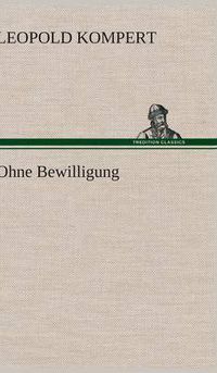 Cover image for Ohne Bewilligung