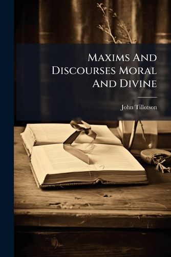Cover image for Maxims And Discourses Moral And Divine