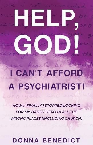 Cover image for Help, God! I Can't Afford a Psychiatrist!