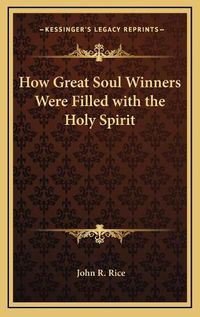 Cover image for How Great Soul Winners Were Filled with the Holy Spirit