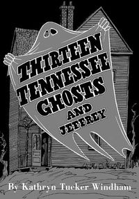 Cover image for Thirteen Tennessee Ghosts and Jeffrey: Commemorative Edition