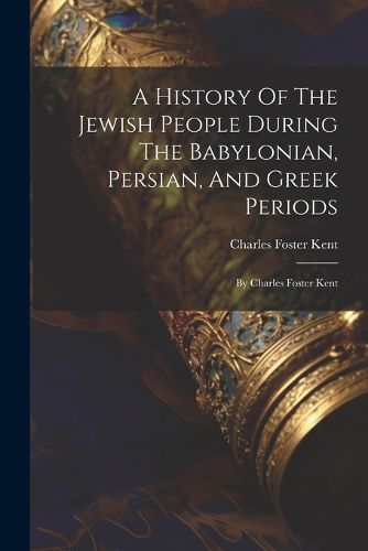 Cover image for A History Of The Jewish People During The Babylonian, Persian, And Greek Periods