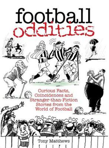 Football Oddities: Curious Facts, Coincidences and Stranger-than-Fiction Stories from the World of Football