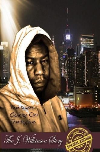 Cover image for Thirteen Going on Thirtyfive the J Wilkinson Story the Special Edition